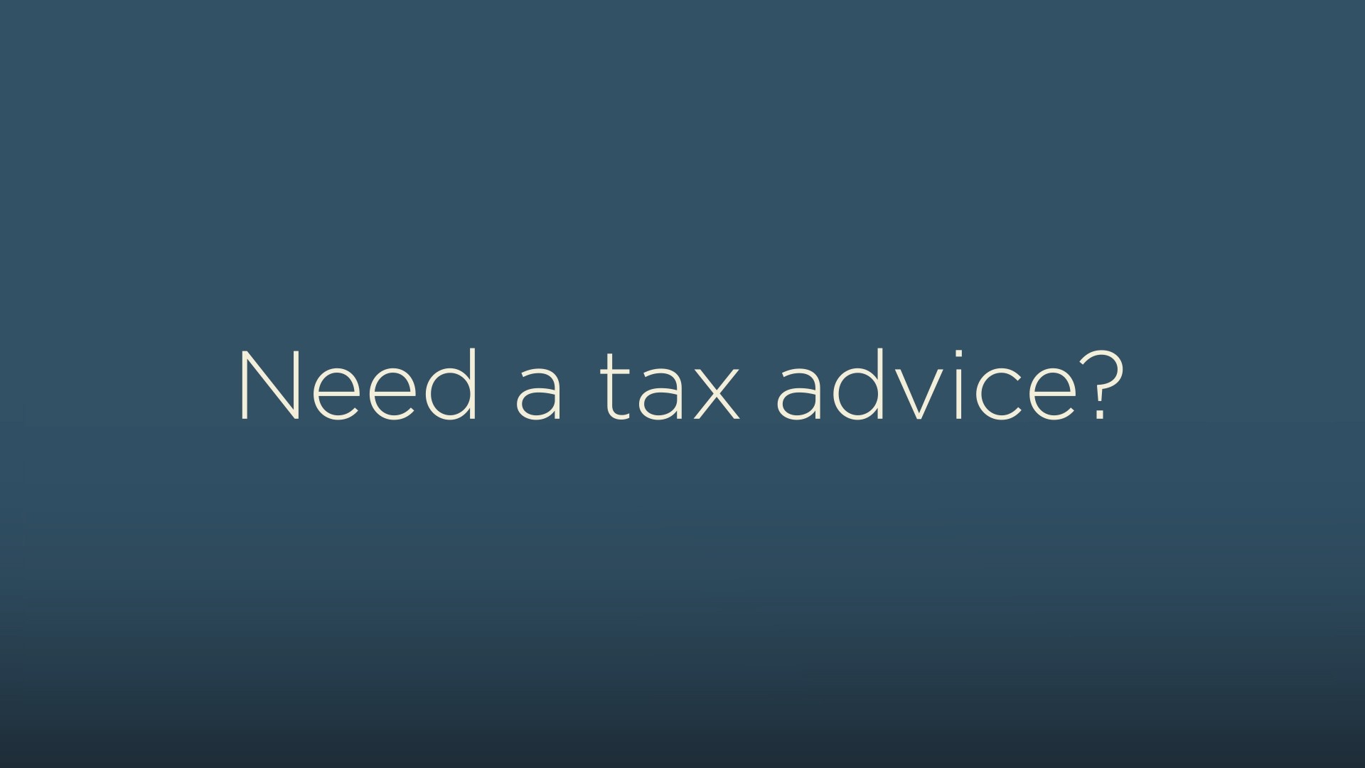 Need a tax advice?
